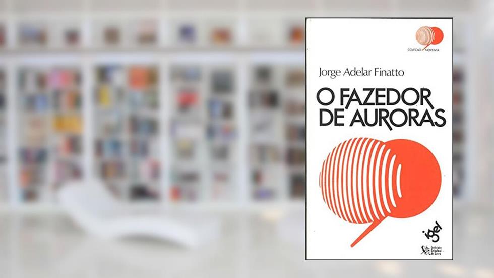 O Fazedor De Auroras (Colecao Noventa) (Portuguese Edition), do autor Jorge Adelar Finatto