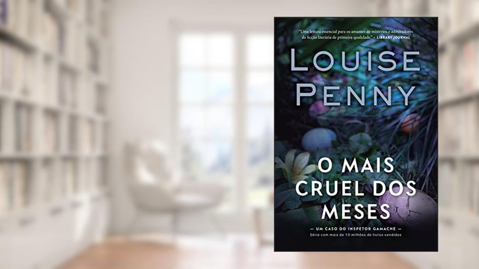 O mais cruel dos meses (Inspetor Gamache Livro 3), do autor Louise Penny