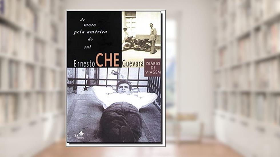 De Moto Pela América do Sul: Diário de Viagem, do autor Ernesto Che Guevara