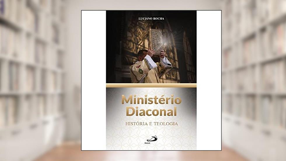 Ministério Diaconal, do autor Luciano Rocha