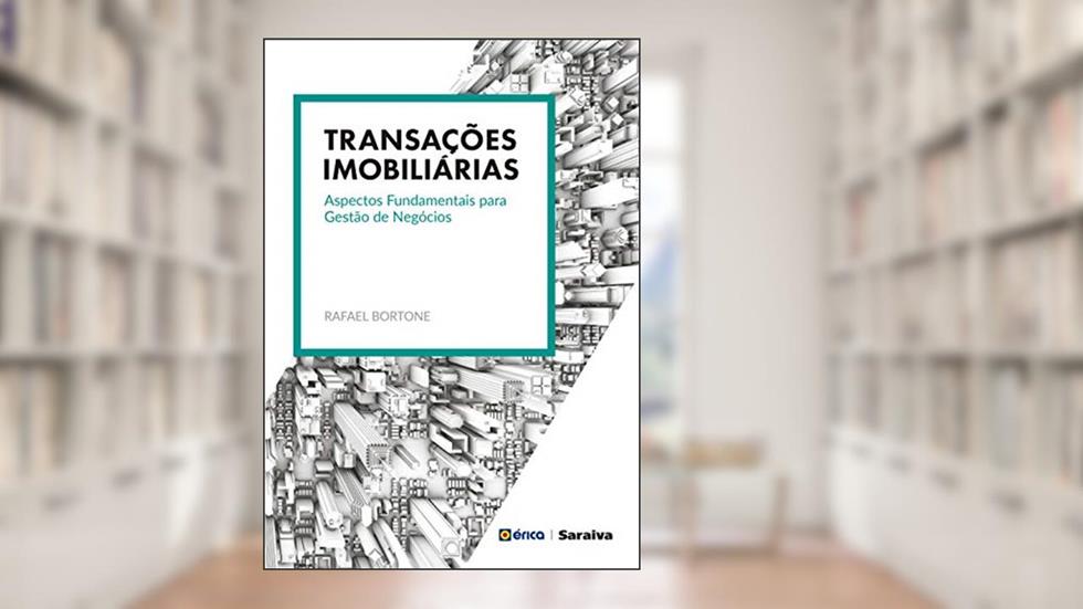 Transações imobiliárias: Aspectos fundamentais para gestão de negócio, do autor Rafael Mota Bortone Junior