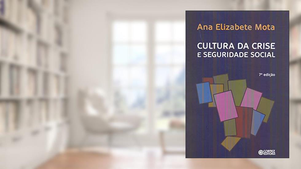 Cultura da crise e seguridade social, do autor Ana Elizabete Mota