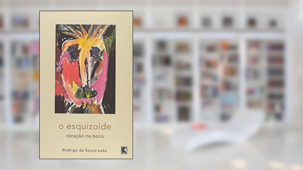 O esquizoide: Coração na boca: Coração na boca, do autor Rodrigo de Souza Leão