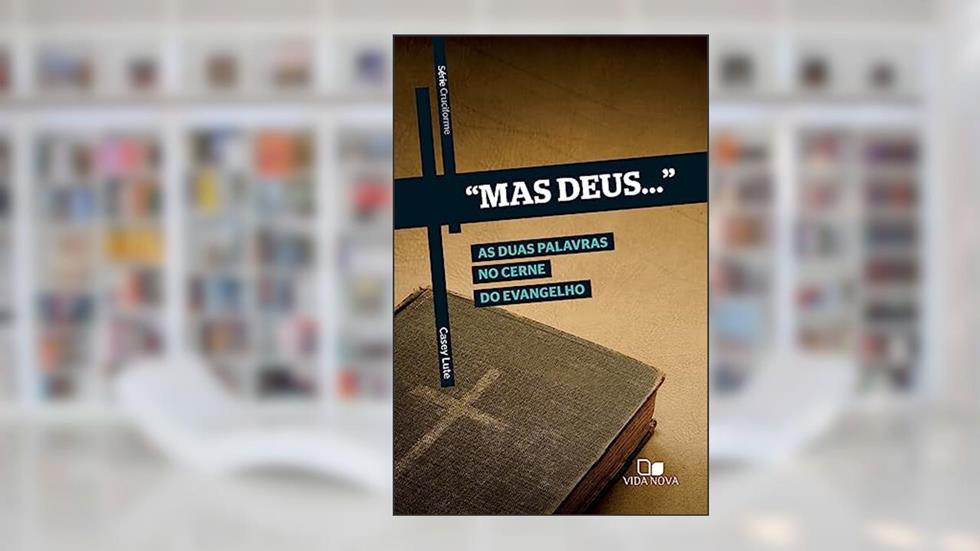 Série Cruciforme - "mas Deus", do autor Casey Lute