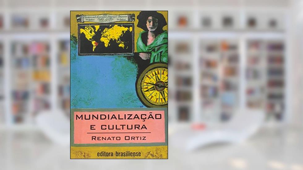 Mundialização e Cultura, do autor Renato Ortiz
