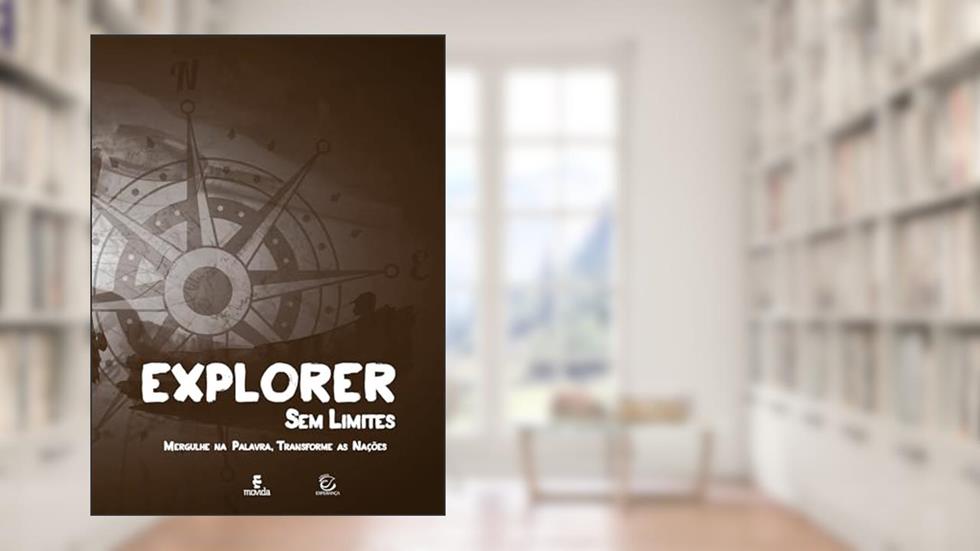 Explorer - Sem Limites: Mergulhe na Palavra, Transforme as Nações, do autor Maria de Rodríguez