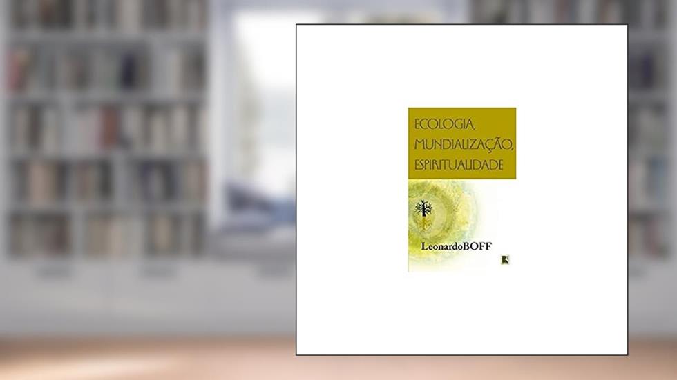 Ecologia, mundialização, espiritualidade, do autor Leonardo Boff