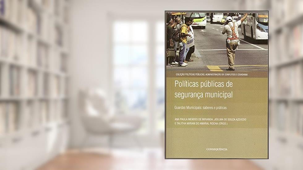 Políticas Públicas De Segurança Municipal, do autor Ana Paula Mendes De Mira
