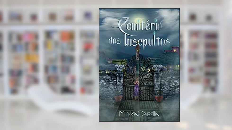 Cemitério dos Insepultos, do autor Mikka Capella