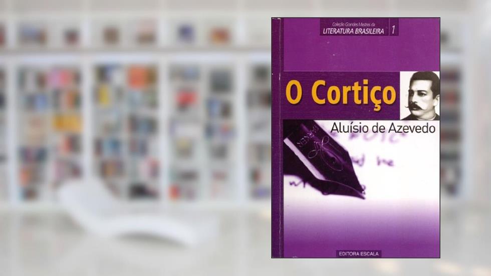 1 - o Cortico - Aluisio de Azevedo, do autor Escala