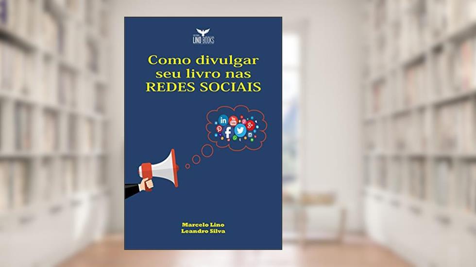 Como Divulgar seu Livro nas Redes Sociais, do autor Marcelo Lino; Leandro Silva