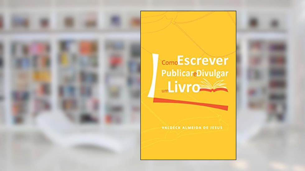 Como Escrever, Publicar e Divulgar um Livro, do autor Valceck Almeida de Jesus