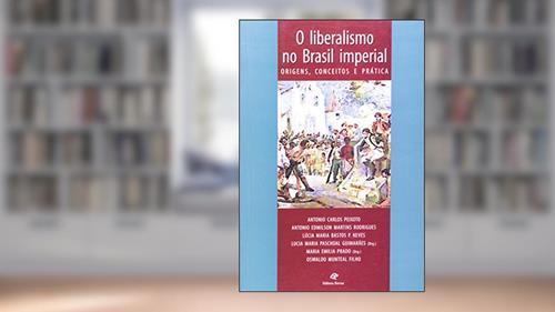 Liberalismo no Brasil Imperial, o - Origens, Conceitos e Pratica - 2, do autor Peixoto/rodrigues/ne