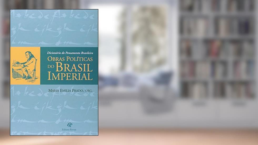 Dicionario do Pensamento Brasileiro. Obras Politicas do Brasil Imperial - 1, do autor Prado/alves Filho/ne