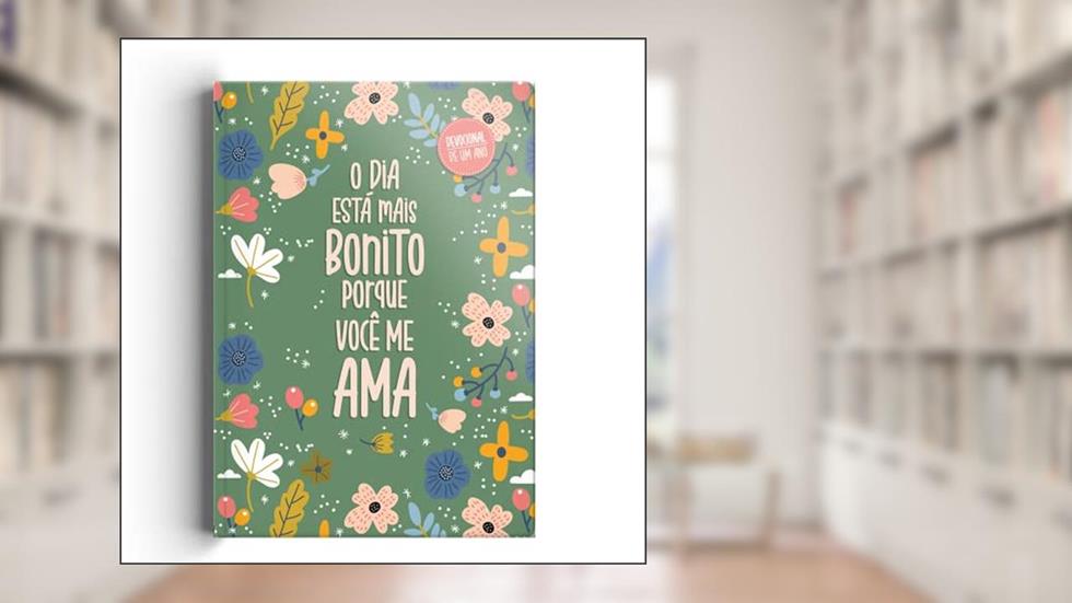 O dia está mais bonito porque você me ama - Devocional, do autor Vários autores