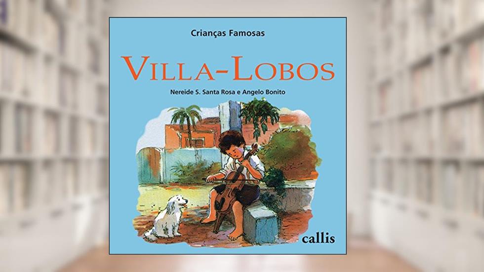 Villa-Lobos (Crianças Famosas), do autor Nereide S. Santa Rosa