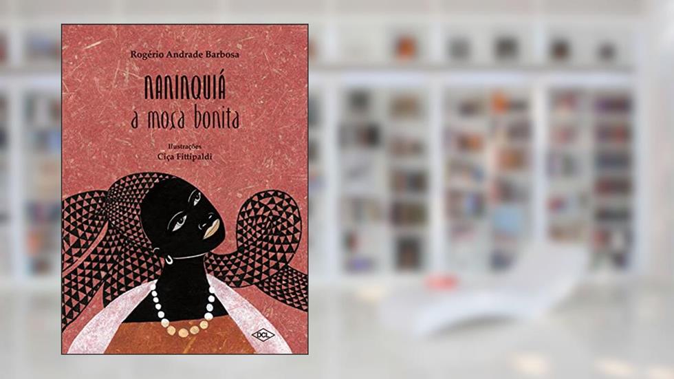 Naninquiá - A moça bonita, do autor Rogerio Andrade Barbosa