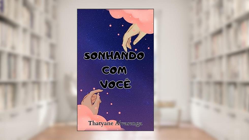 Sonhando com Você, do autor Thatyane Alvarenga