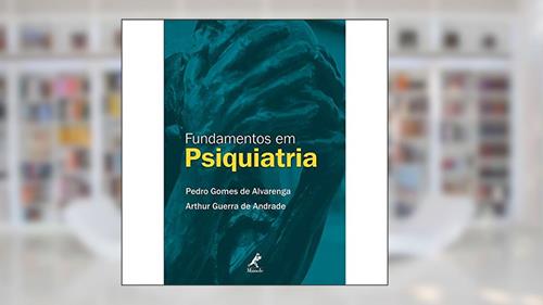Capa de Fundamentos em psiquiatria, do autor Pedro Gomes de Alvarenga; Arthur Guerra de Andrade