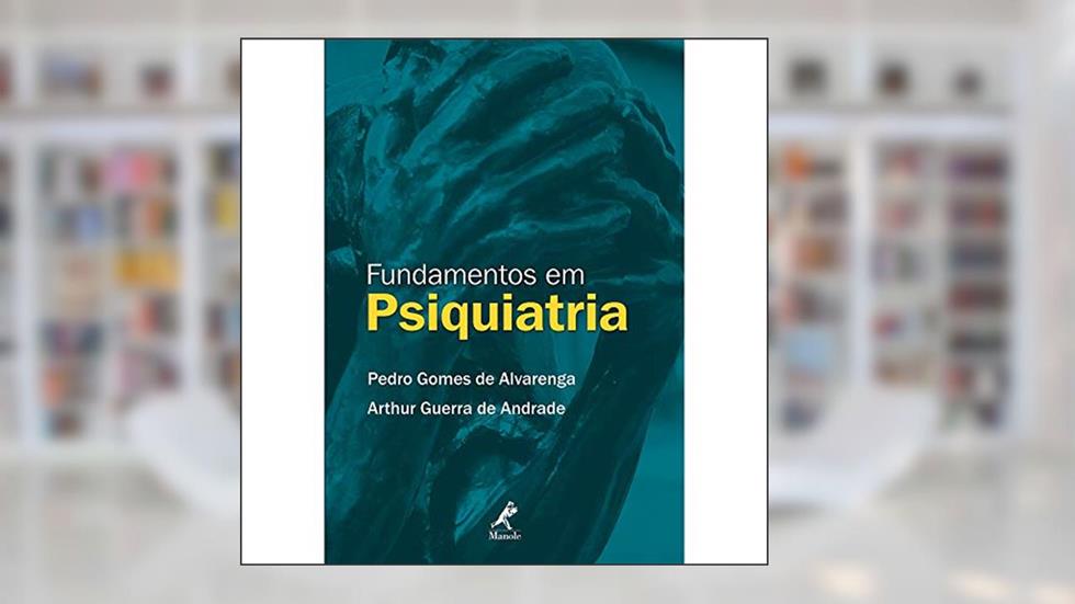 Fundamentos em psiquiatria, do autor Pedro Gomes de Alvarenga; Arthur Guerra de Andrade