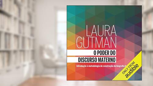 Capa de O Poder do Discurso Materno: Introdução à metodologia de construção da biografia humana, do autor Laura Alejandra Gutman