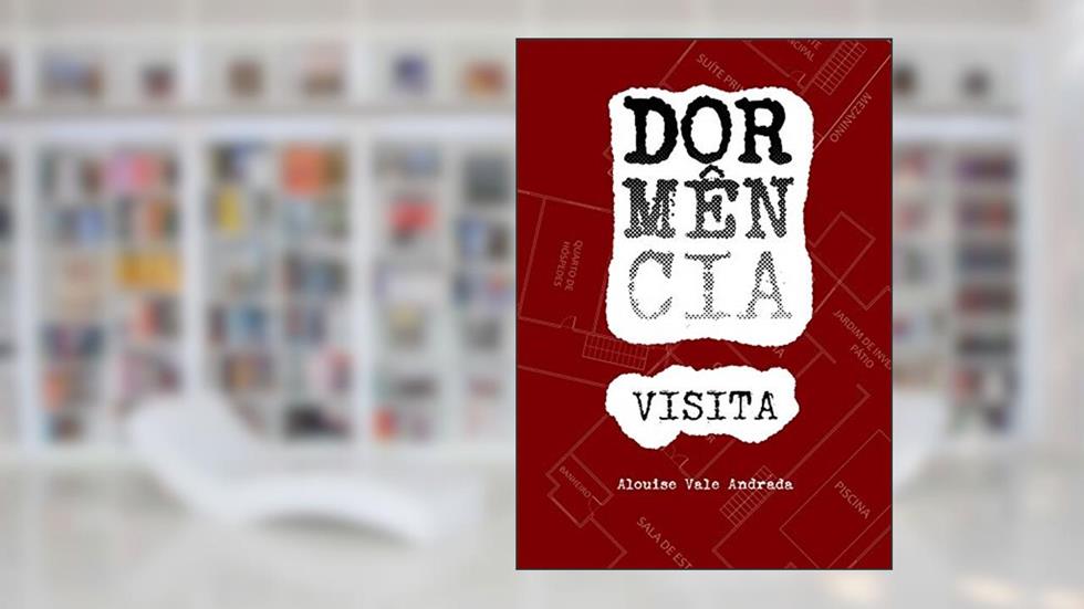 Dormência - VISITA, do autor Alouise Vale Andrada