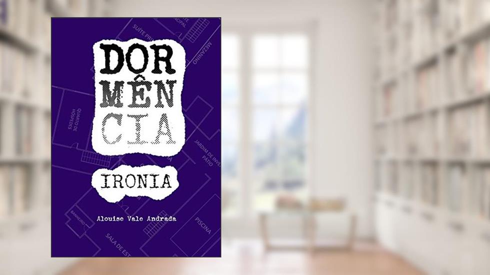 Dormência - IRONIA, do autor Alouise Vale Andrada
