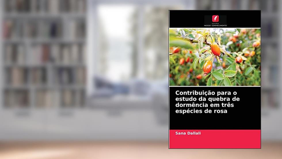 Contribuição para o estudo da quebra de dormência em três espécies de rosa, do autor Sana Dallali
