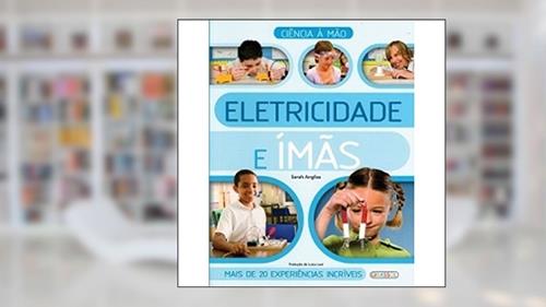 Capa de Eletrecidade e Imas - Col. Ciencia a Mao - 1, do autor Challoner