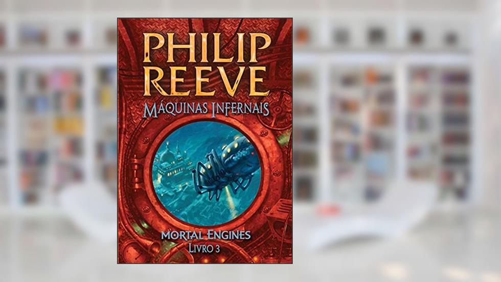 Máquinas Infernais, do autor Philip Reeve