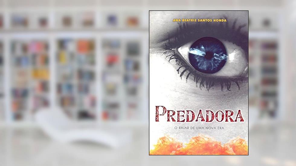 Predadora o Raiar de Uma Nova Era, do autor Ana Beatriz Santos Honda