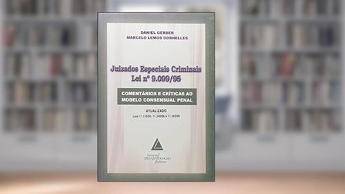 Capa de Juizados Especiais Criminais - Lei Nº 9.099/95: Comentários E Críticas Ao Modelo Consensual Penal, do autor Daniel Gerber; Marcelo Lemos Dornelles