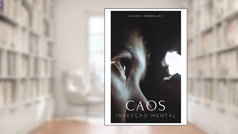 Caos: Infecção mental, do autor Cláudia Dornelles