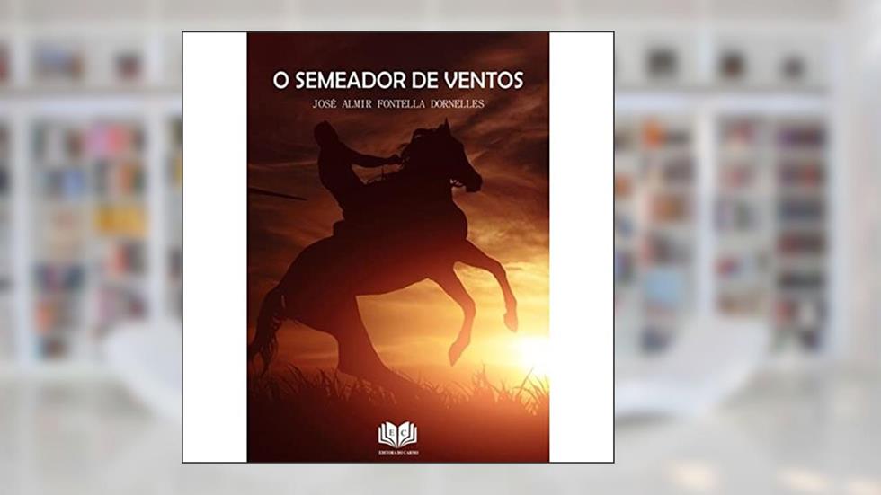 O Semeador de Ventos, do autor José Almir Fontella Dornelles