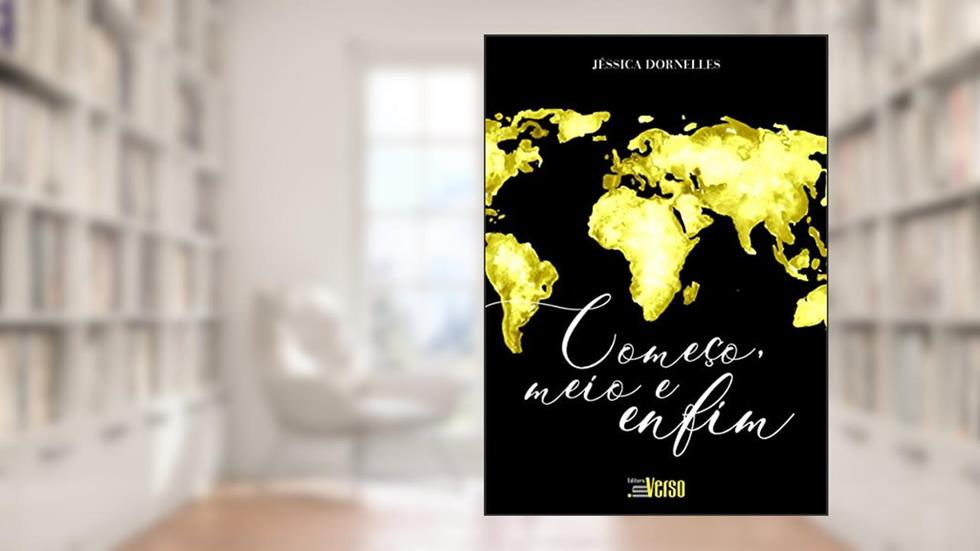 Começo, Meio e Enfim, do autor Jéssica Dornelles