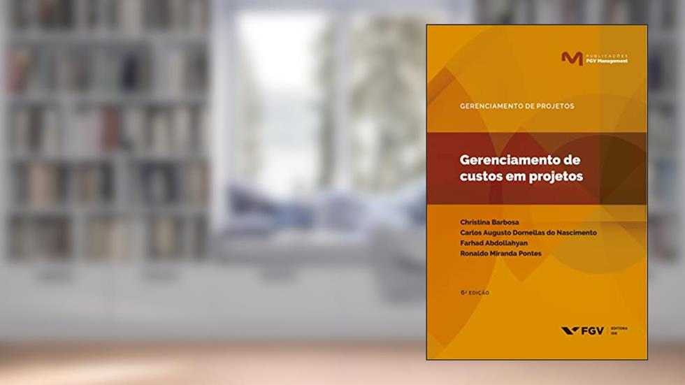 Gerenciamento de custos em projetos (Publicações FGV Management), do autor Maria Christina Barbosa Da Costa, Carlos Augusto Dornellas Do Nascimento, Farhad Abdollahyan, Ronaldo Miranda Pontes