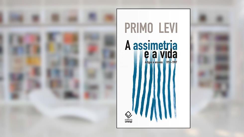 A assimetria e a vida: Artigos e ensaios 1955-1987, do autor Primo Levi