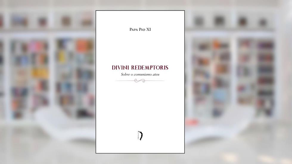 Divini Redemptoris - Sobre o Comunismo Ateu, do autor Vários Autores