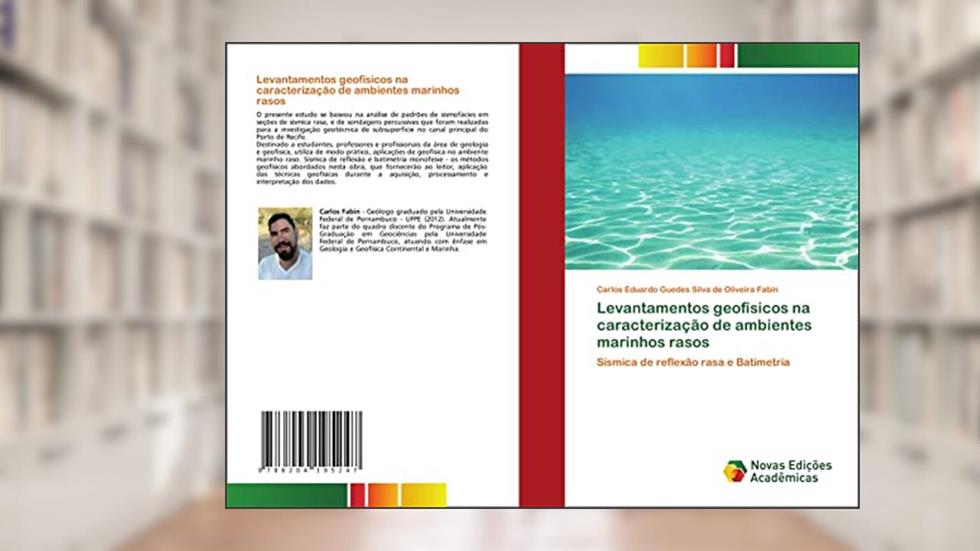 Levantamentos geofísicos na caracterização de ambientes marinhos rasos: Sísmica de reflexão rasa e Batimetria, do autor Carlos Eduardo Guedes Silva de Oliveira Fabin