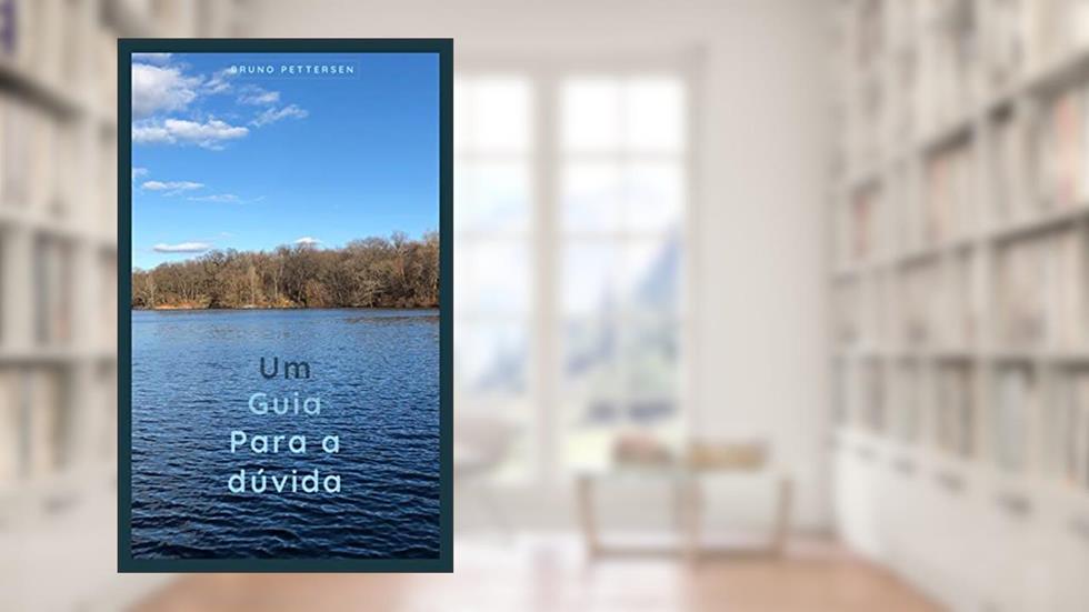 Um guia para a dúvida: Vinte questões céticas brevemente explicadas, do autor BRUNO PETTERSEN