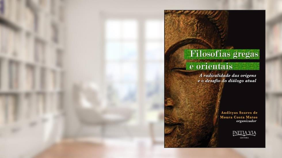 Filosofias Gregas e Orientais (Leituras Contemporâneas dos Clássicos da Filosofia do Direito Livro 2), do autor Andityas Soares de Moura Costa Matos