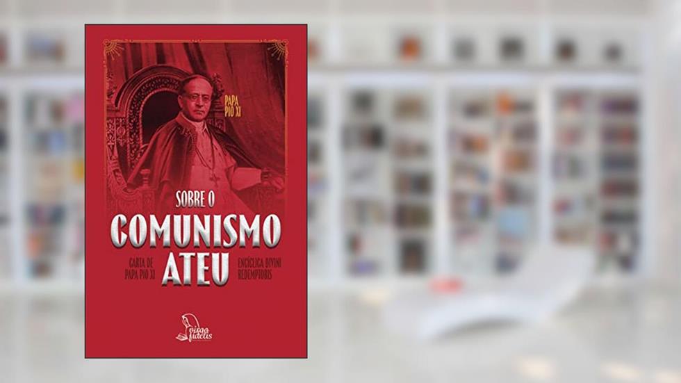 Exortação Apostólica Divini Redemptoris - sobre o comunismo ateu, do autor Papa Pio XI