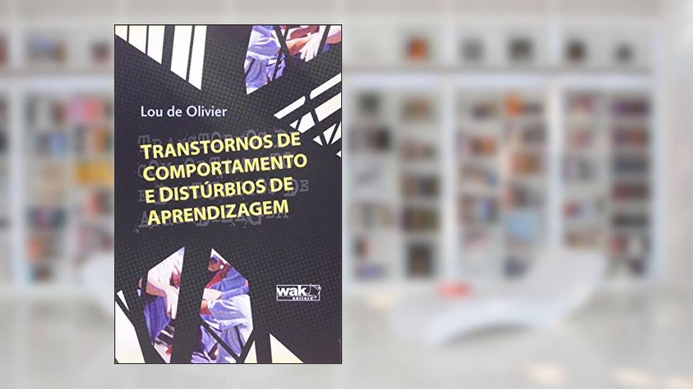 Transtornos de Comportamento e Distúrbios de Aprendizagem, do autor Lou de Olivier