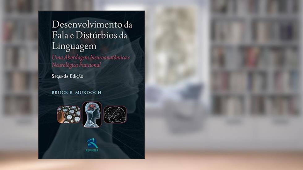Desenvolvimento da Fala e Distúrbios da Linguagem, do autor Bruce E. Murdoch