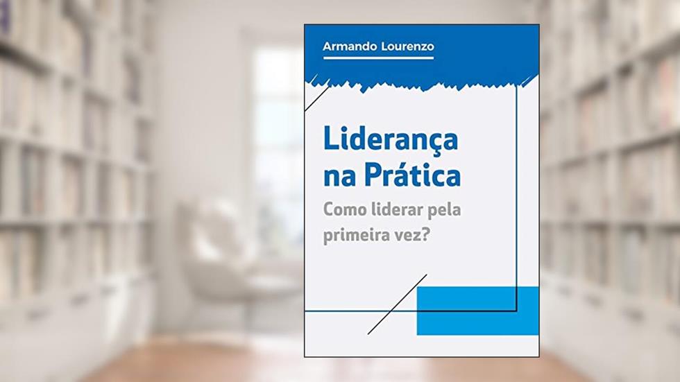 Liderança Na Prática, do autor Armando Lourenzo