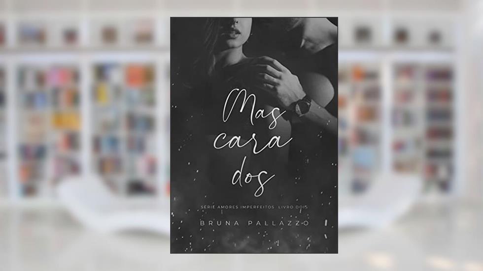 Mascarados (AMORES IMPERFEITOS Livro 2), do autor Bruna Pallazzo