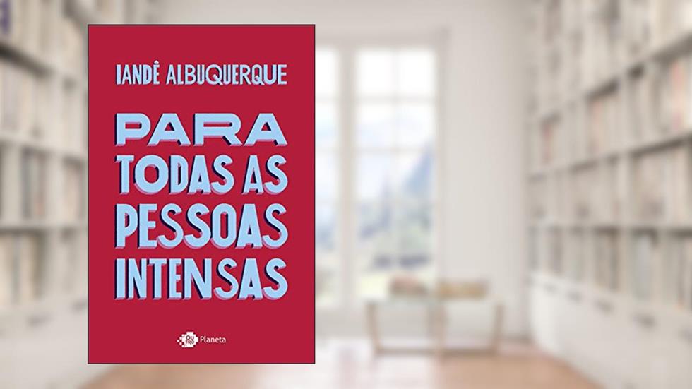 Para todas as pessoas intensas, do autor Iandê Albuquerque