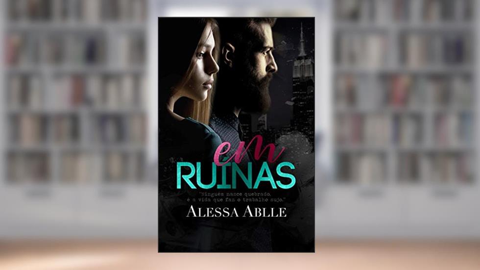EM RUÍNAS (Livro único), do autor Alessa Ablle