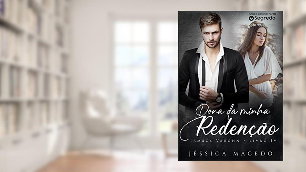 Dona da minha redenção (Irmãos Vaughn Livro 4), do autor Jéssica Macedo