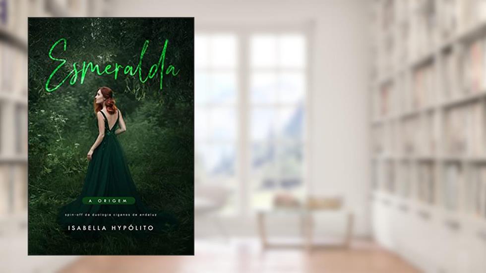 Esmeralda : A Origem (Ciganos de Andaluz), do autor Isabella Hypólito